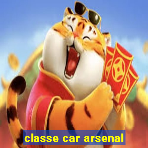 classe car arsenal